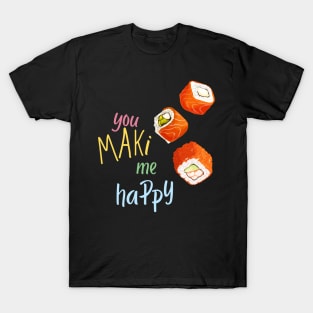 You Maki Me Happy T-Shirt